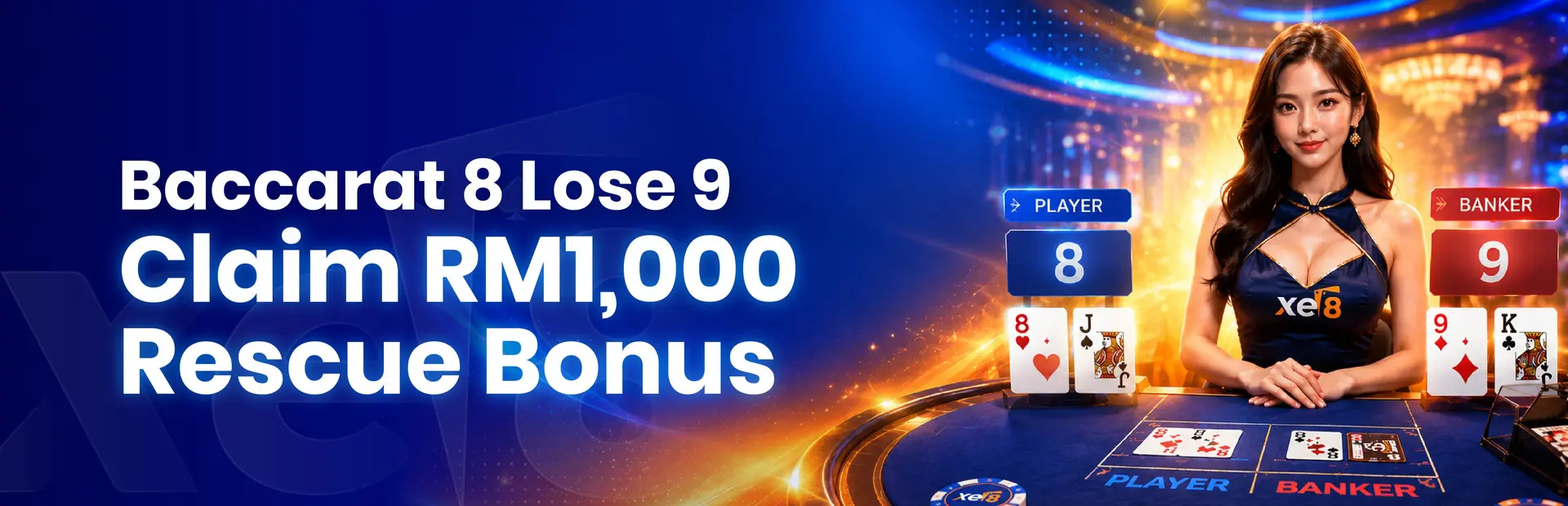 xe8 8 Lose 9 rescue bonus — 100% cashback up to RM1,000 when a Natural 8 loses to a Natural 9 in baccarat